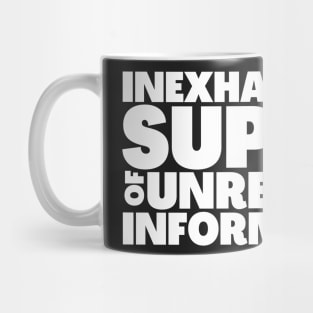 Funny Saying Inexhaustible Supply Unreliable of Information Mug